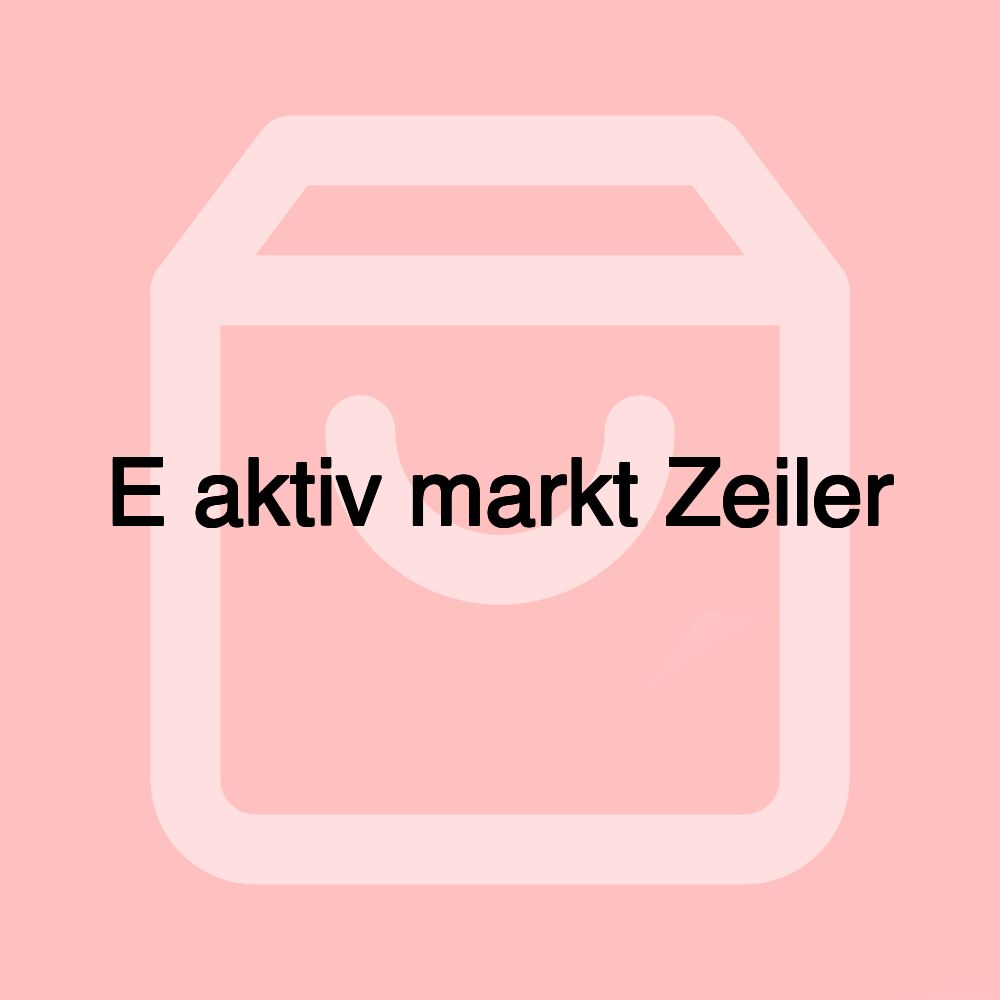 E aktiv markt Zeiler