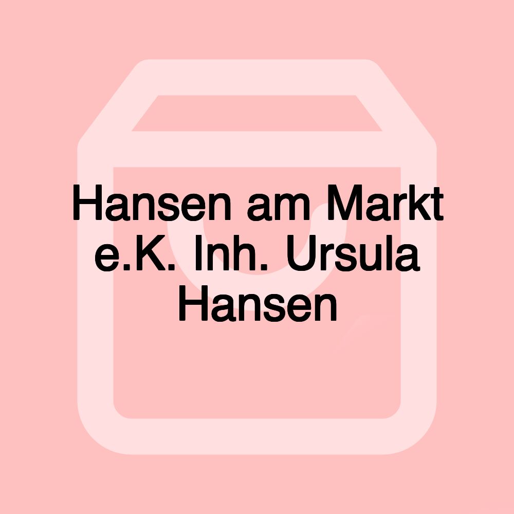 Hansen am Markt e.K. Inh. Ursula Hansen