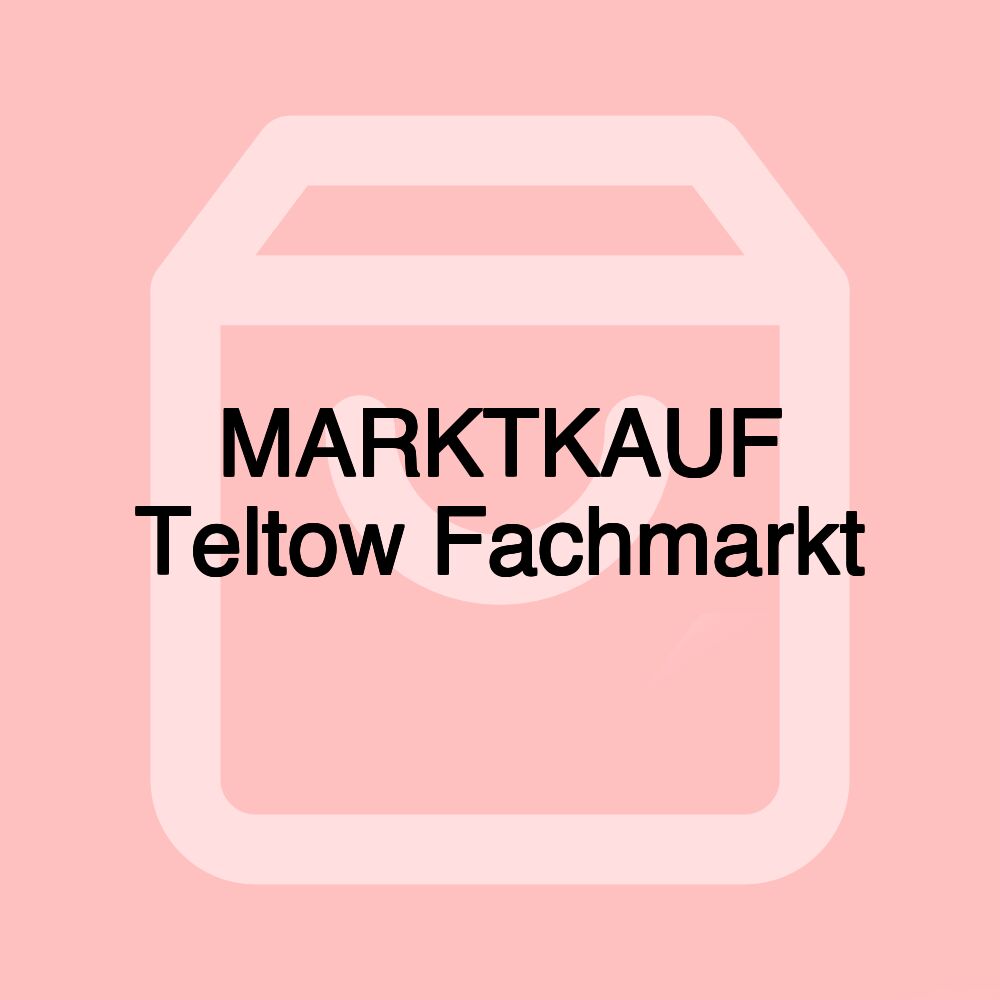 MARKTKAUF Teltow Fachmarkt