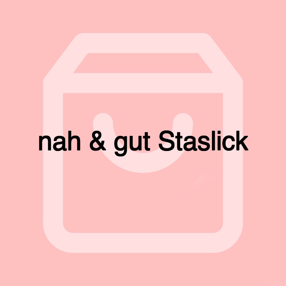 nah & gut Staslick