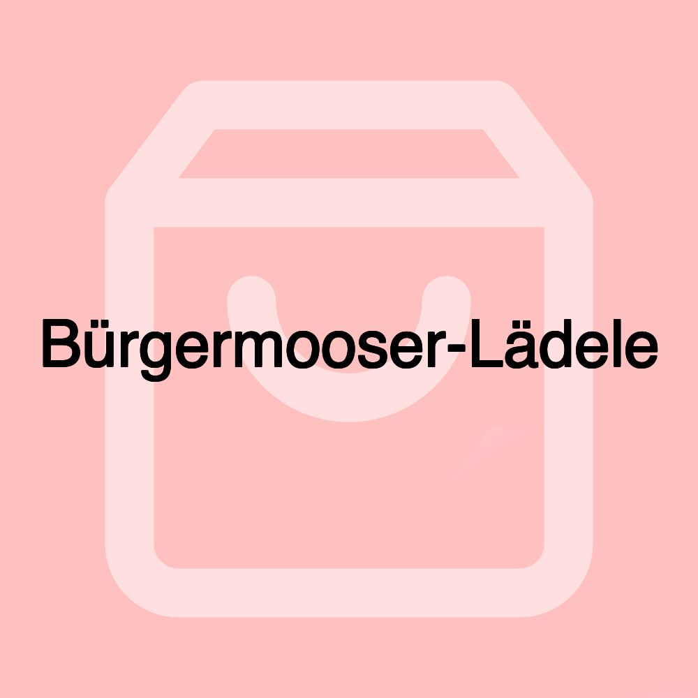 Bürgermooser-Lädele