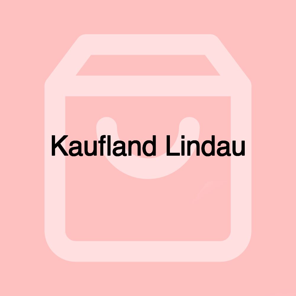 Kaufland Lindau