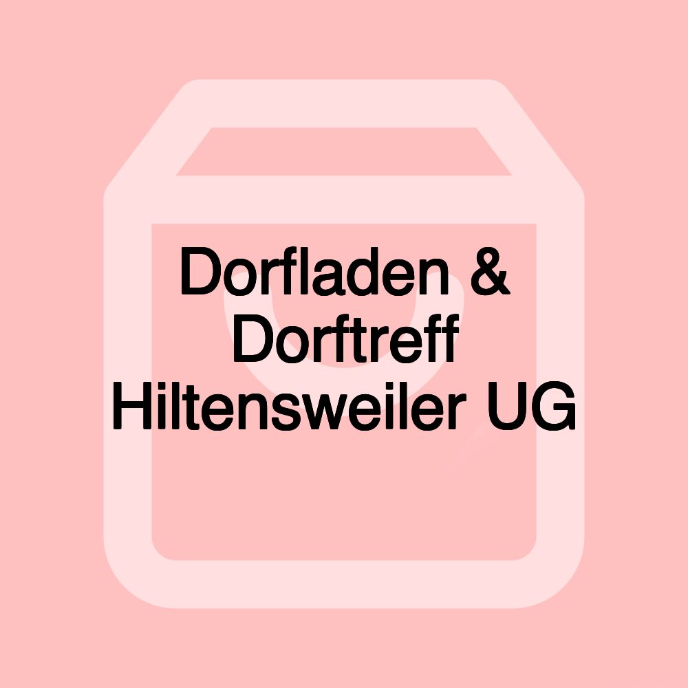 Dorfladen & Dorftreff Hiltensweiler UG