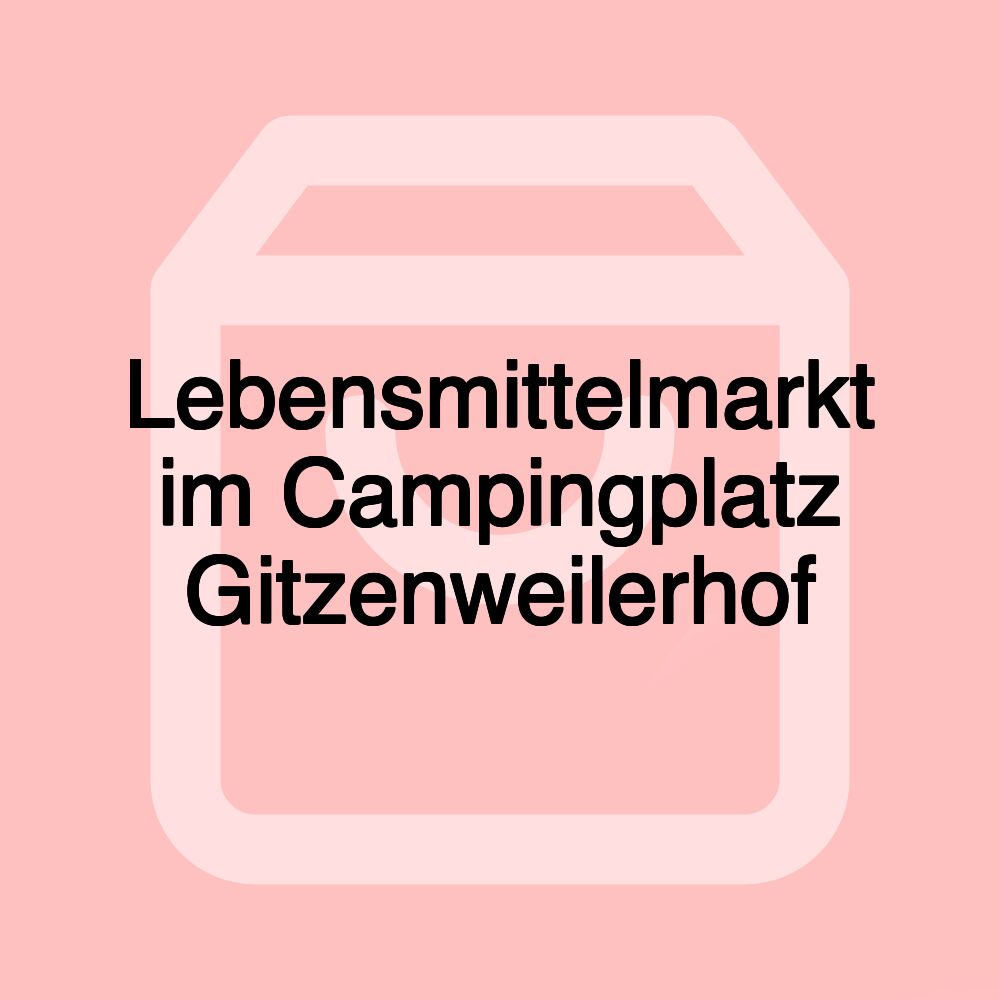 Lebensmittelmarkt im Campingplatz Gitzenweilerhof