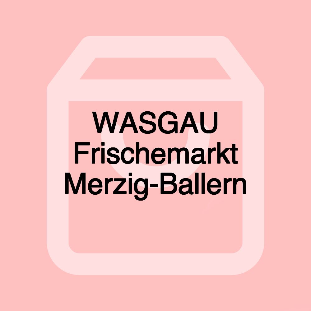 WASGAU Frischemarkt Merzig-Ballern