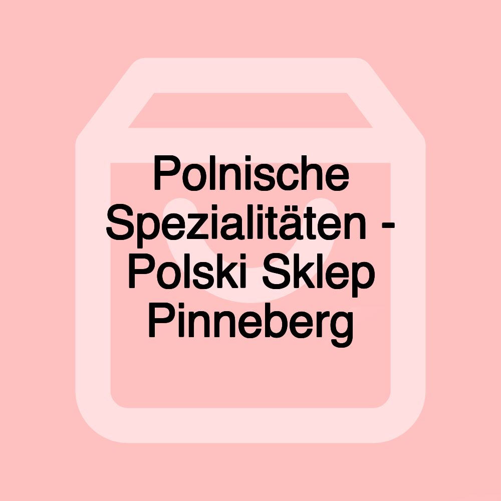 Polnische Spezialitäten - Polski Sklep Pinneberg