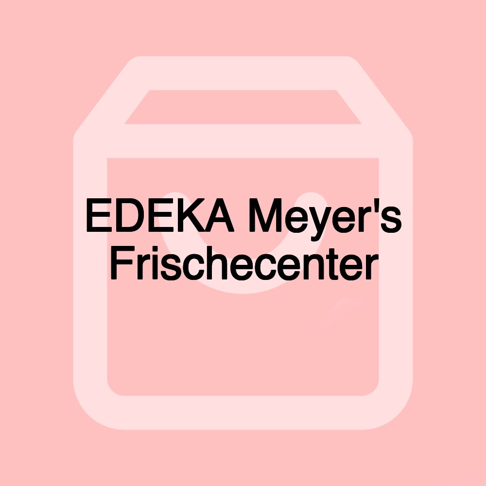 EDEKA Meyer's Frischecenter