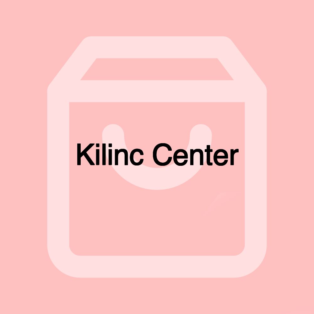 Kilinc Center