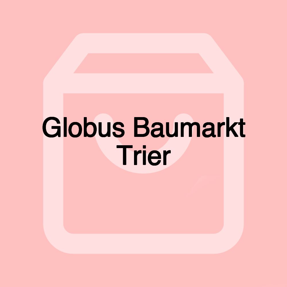 Globus Baumarkt Trier