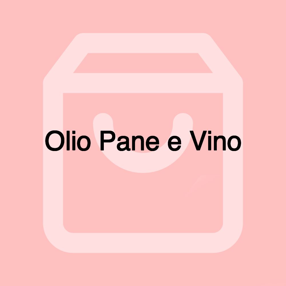 Olio Pane e Vino