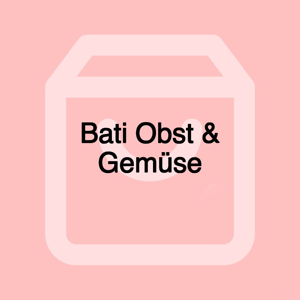 Bati Obst & Gemüse