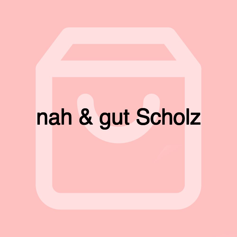 nah & gut Scholz