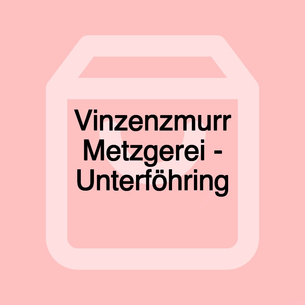 Vinzenzmurr Metzgerei - Unterföhring