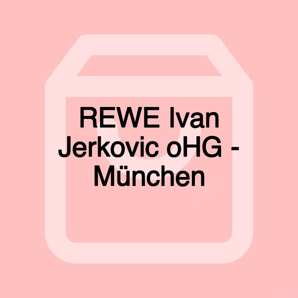 REWE Ivan Jerkovic oHG - München