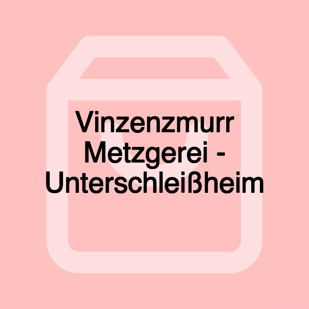 Vinzenzmurr Metzgerei - Unterschleißheim