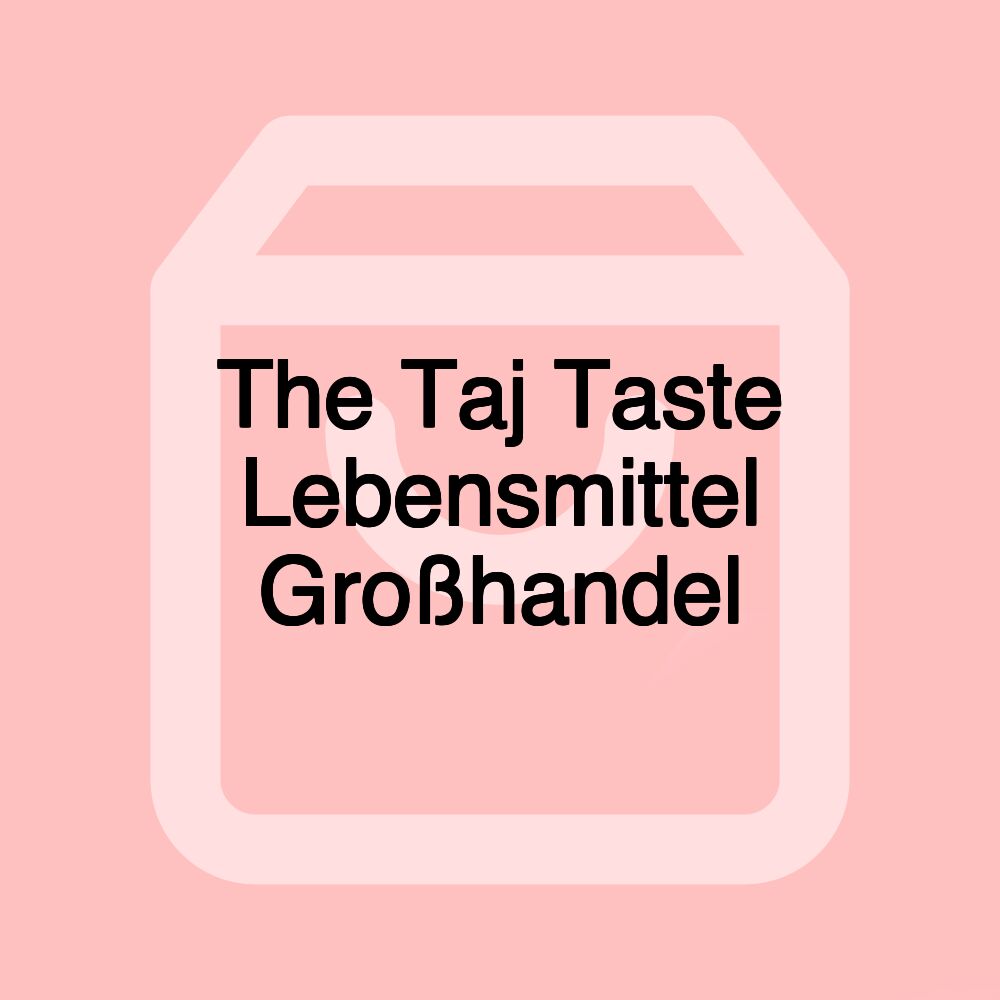 The Taj Taste Lebensmittel Großhandel