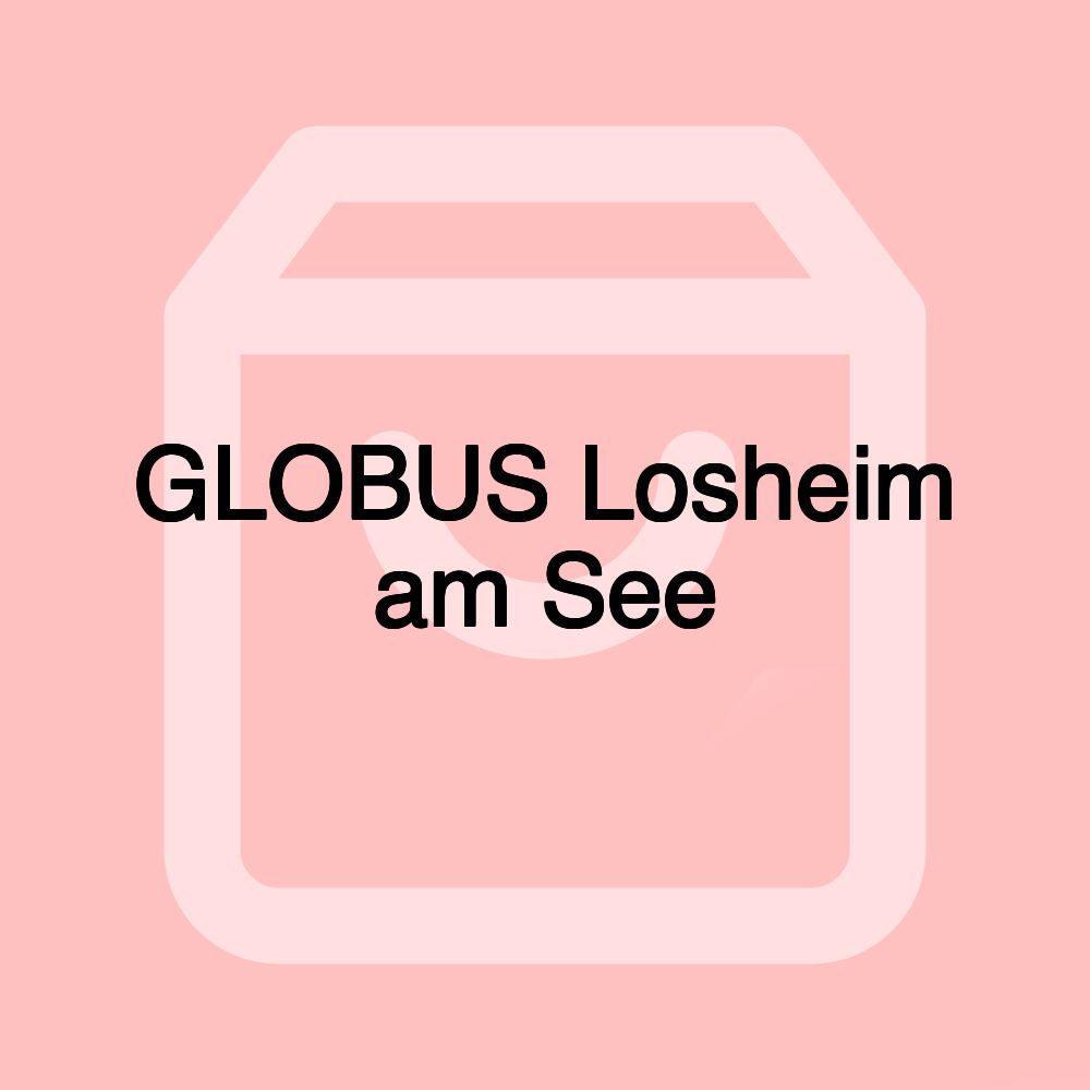 GLOBUS Losheim am See