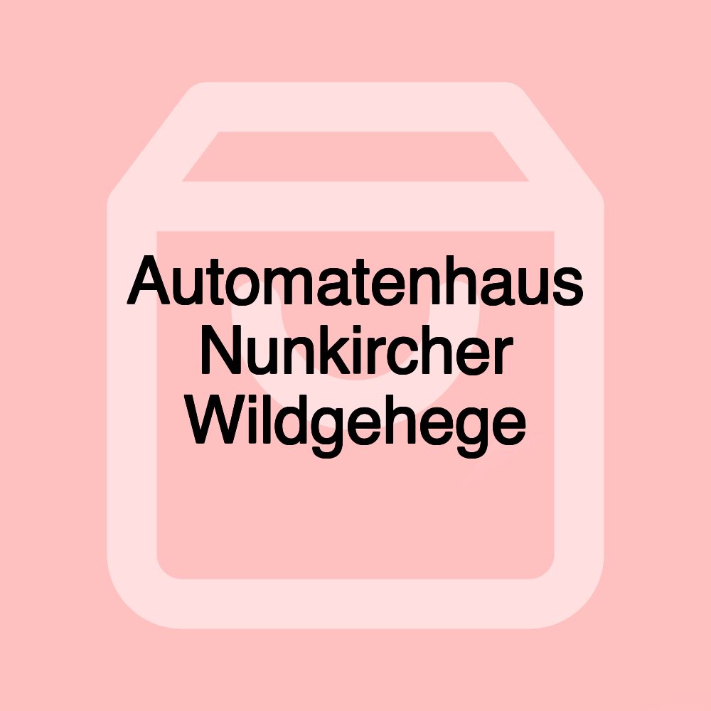 Automatenhaus Nunkircher Wildgehege