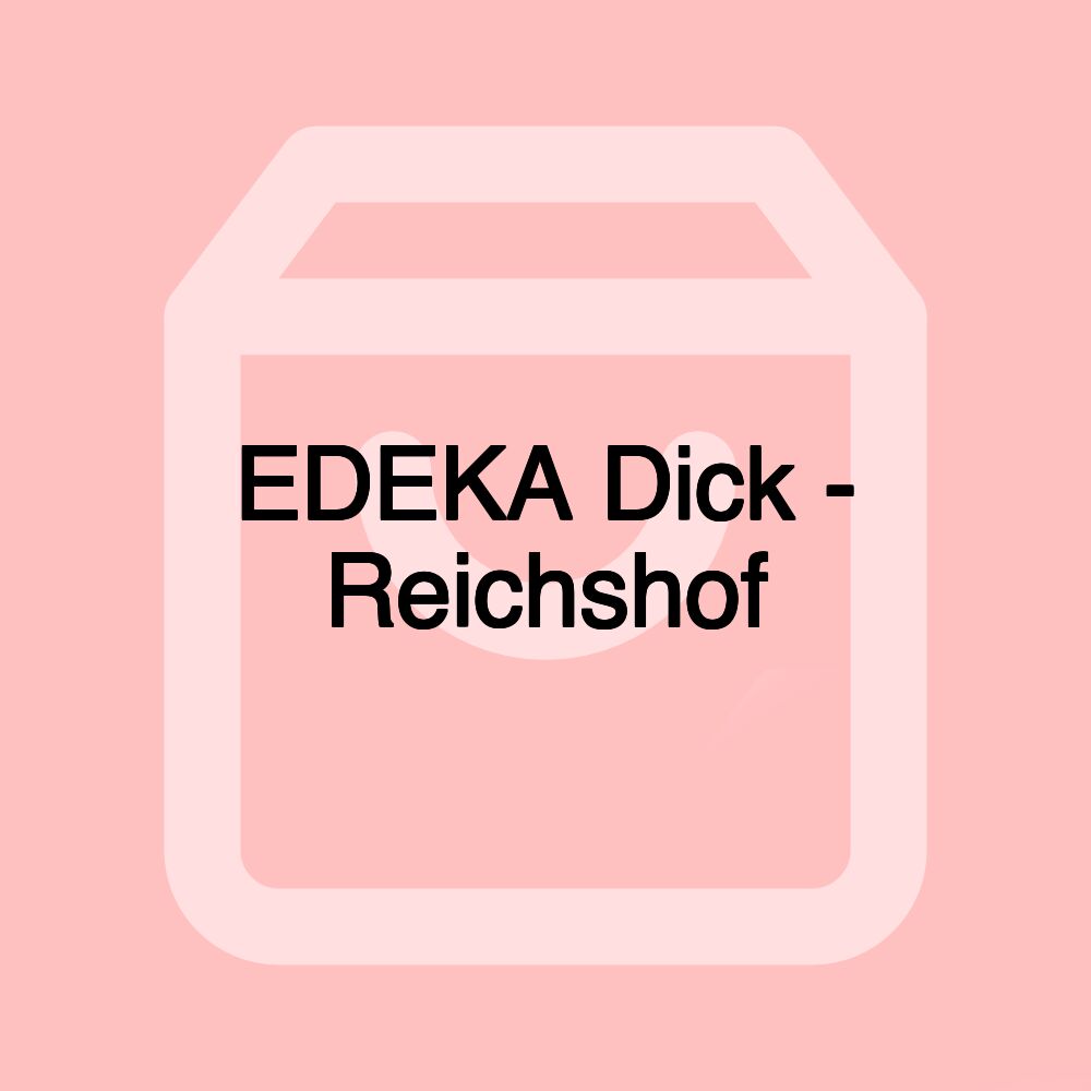 EDEKA Dick - Reichshof