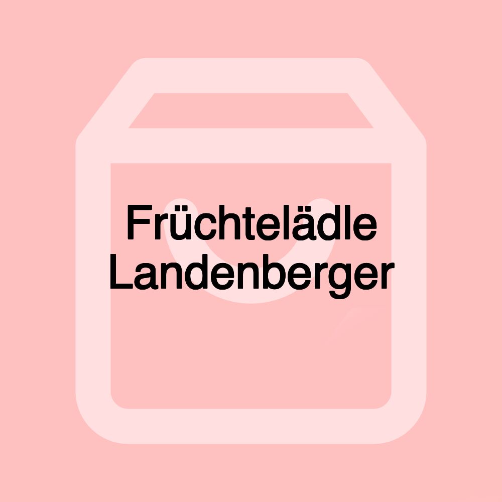 Früchtelädle Landenberger