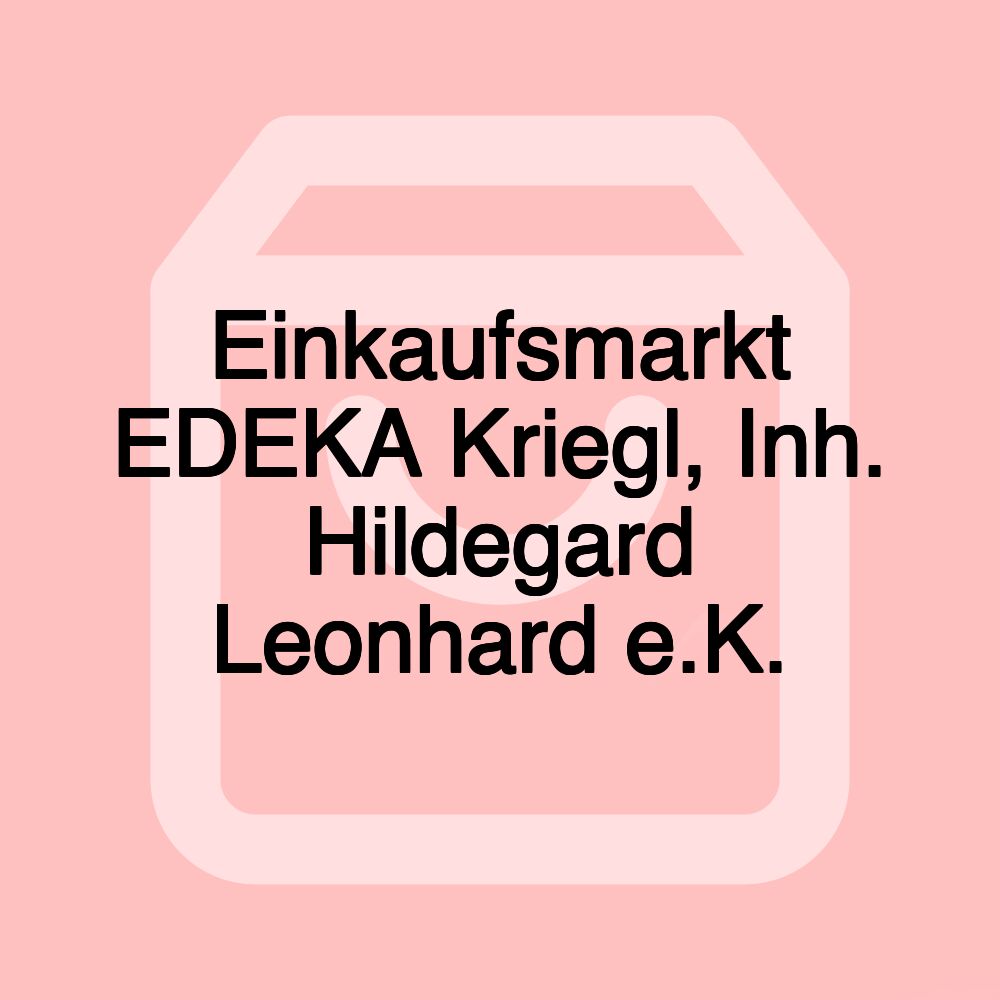 Einkaufsmarkt EDEKA Kriegl, Inh. Hildegard Leonhard e.K.