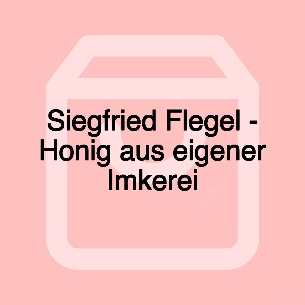 Siegfried Flegel - Honig aus eigener Imkerei