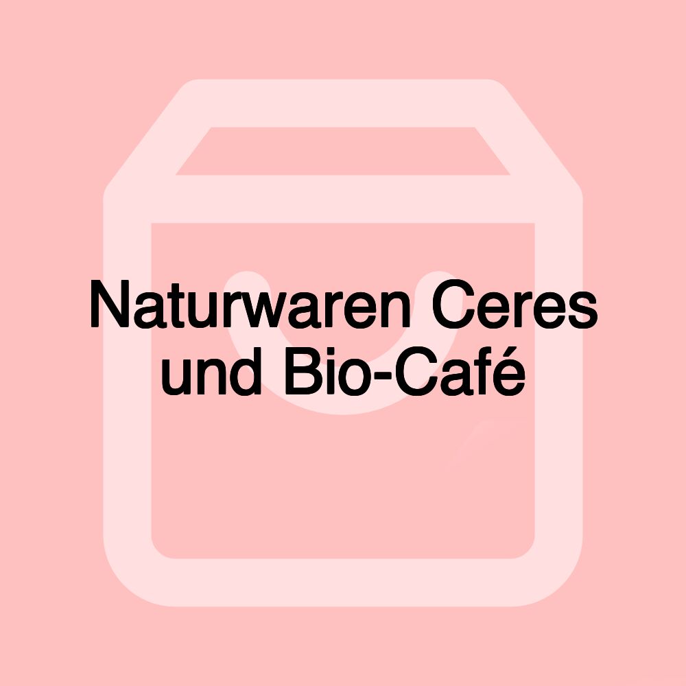 Naturwaren Ceres und Bio-Café