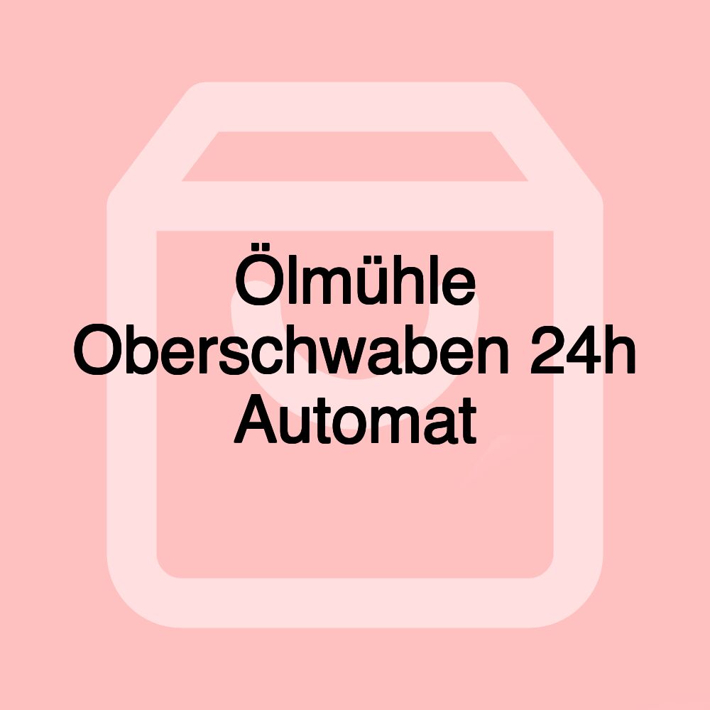 Ölmühle Oberschwaben 24h Automat