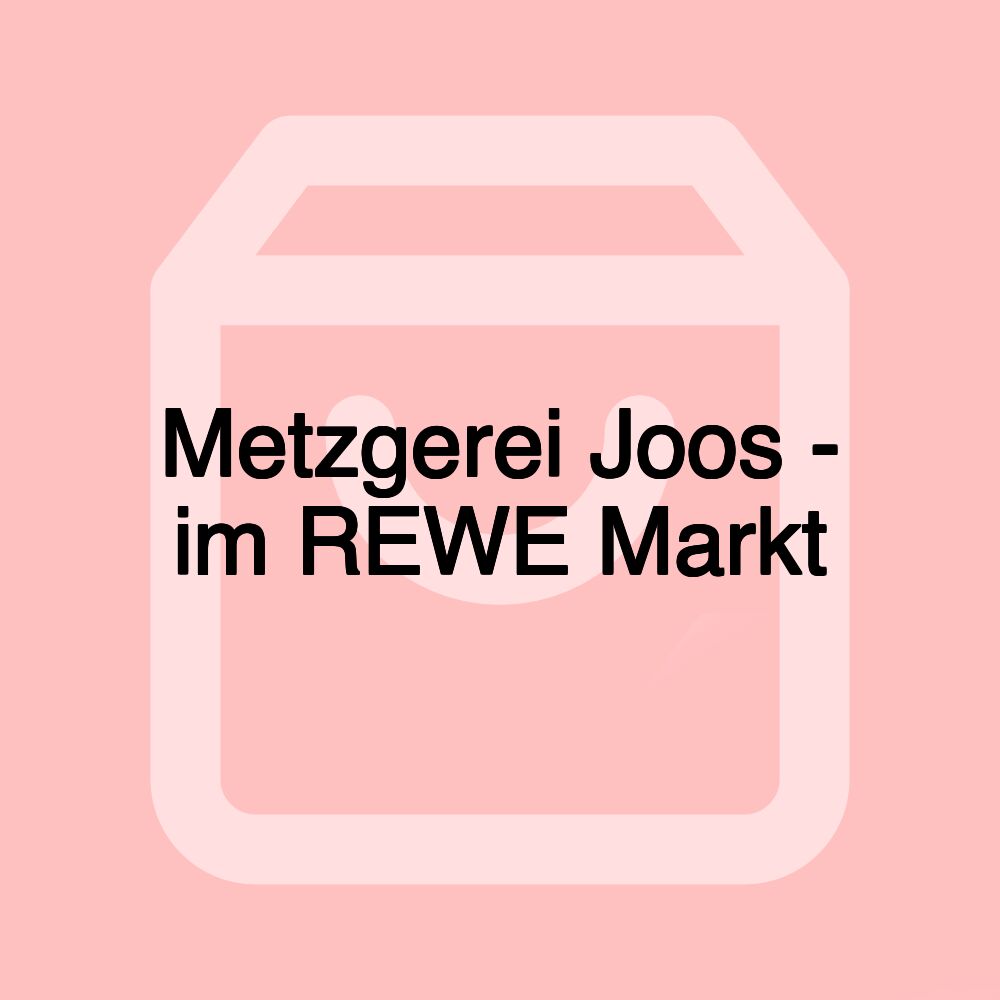 Metzgerei Joos - im REWE Markt