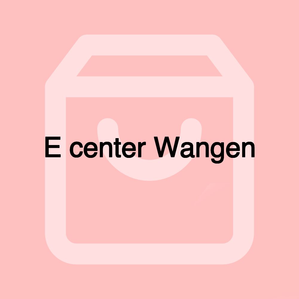 E center Wangen