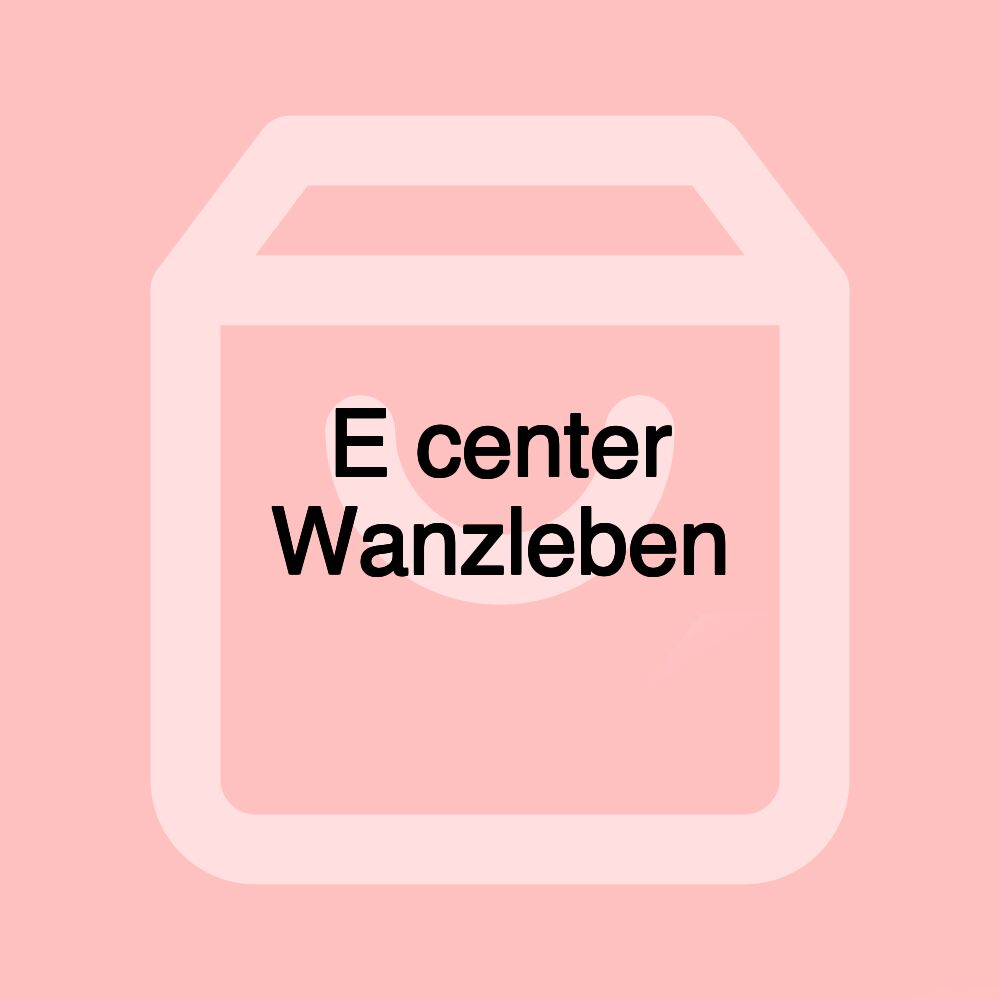 E center Wanzleben