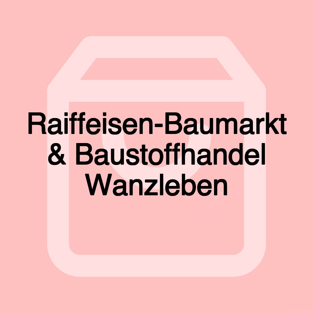 Raiffeisen-Baumarkt & Baustoffhandel Wanzleben