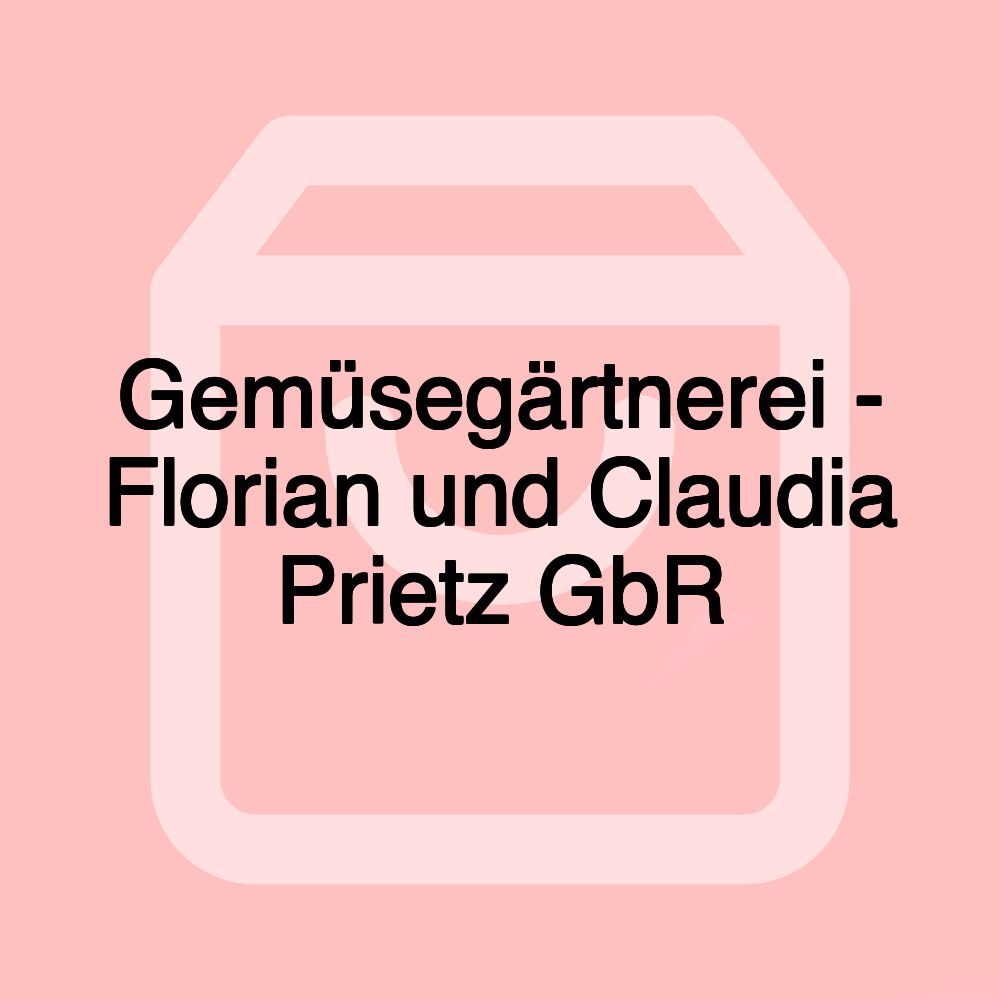 Gemüsegärtnerei - Florian und Claudia Prietz GbR