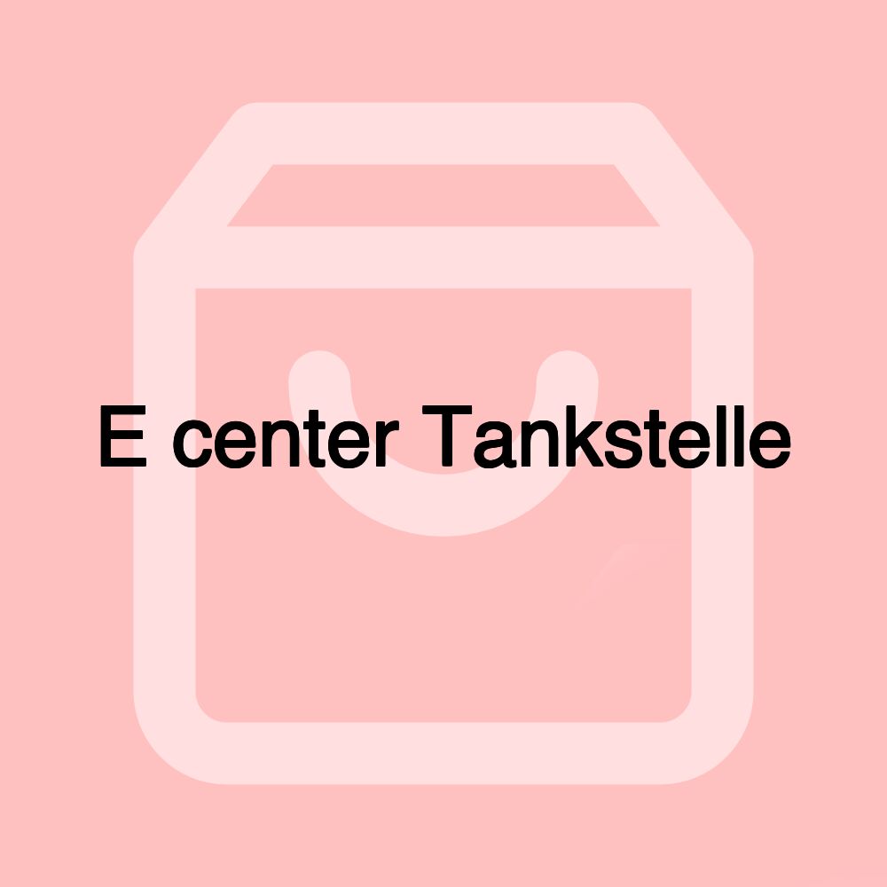 E center Tankstelle