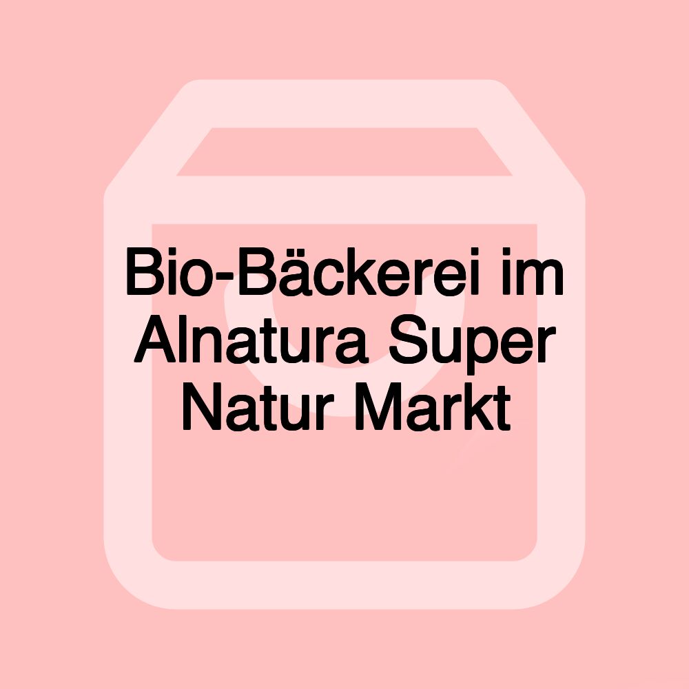 Bio-Bäckerei im Alnatura Super Natur Markt