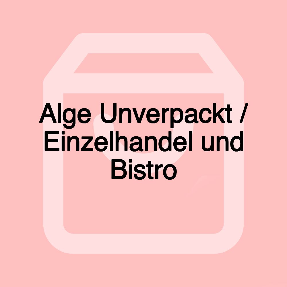 Alge Unverpackt / Einzelhandel und Bistro