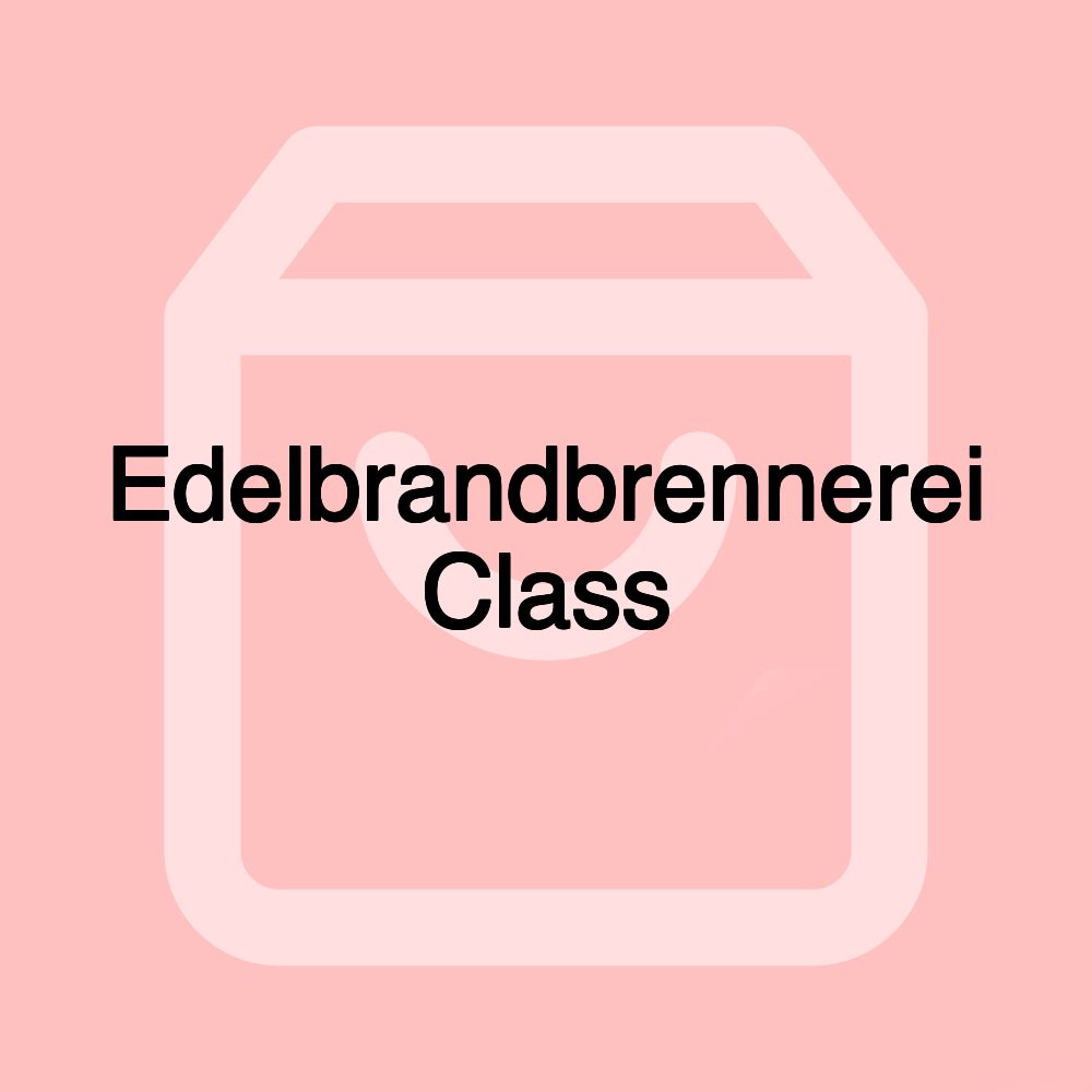 Edelbrandbrennerei Class