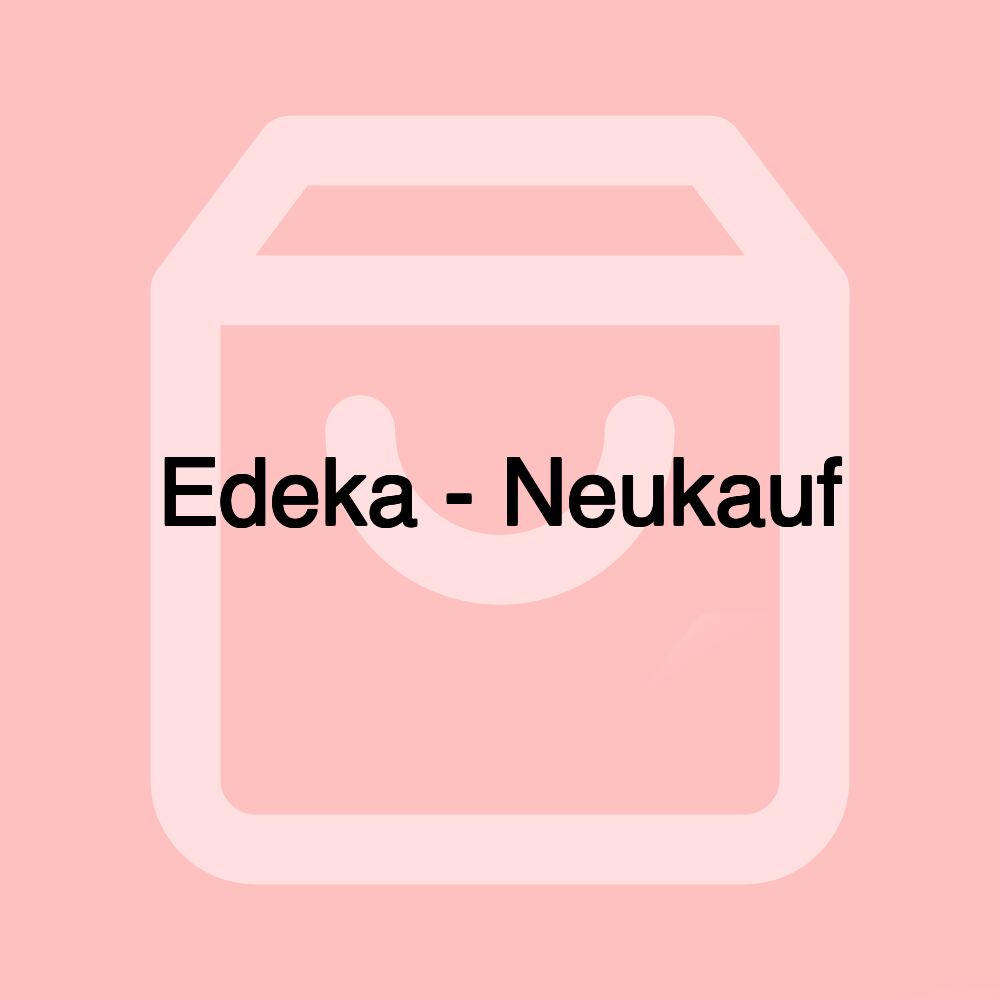 Edeka - Neukauf