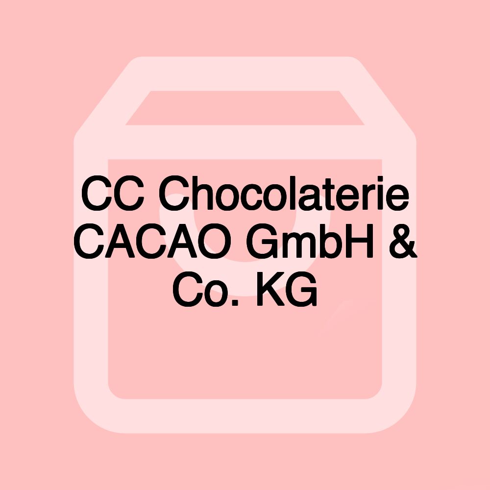 CC Chocolaterie CACAO GmbH & Co. KG