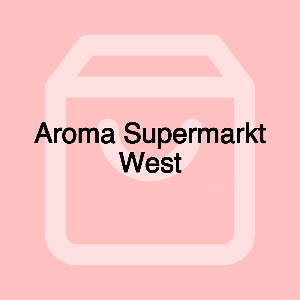 Aroma Supermarkt West