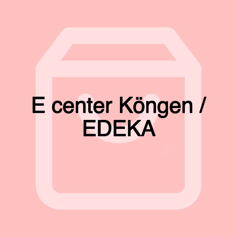 E center Köngen / EDEKA