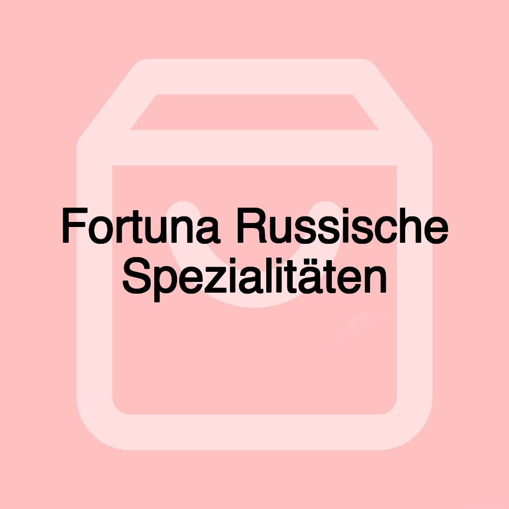 Fortuna Russische Spezialitäten