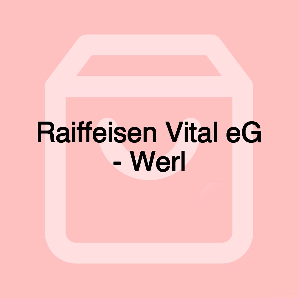 Raiffeisen Vital eG - Werl