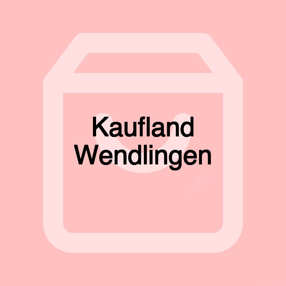 Kaufland Wendlingen