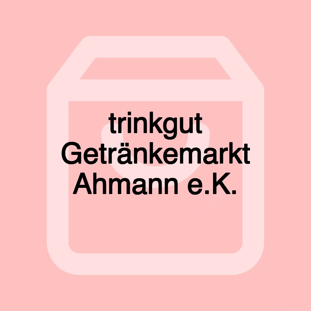 trinkgut Getränkemarkt Ahmann e.K.