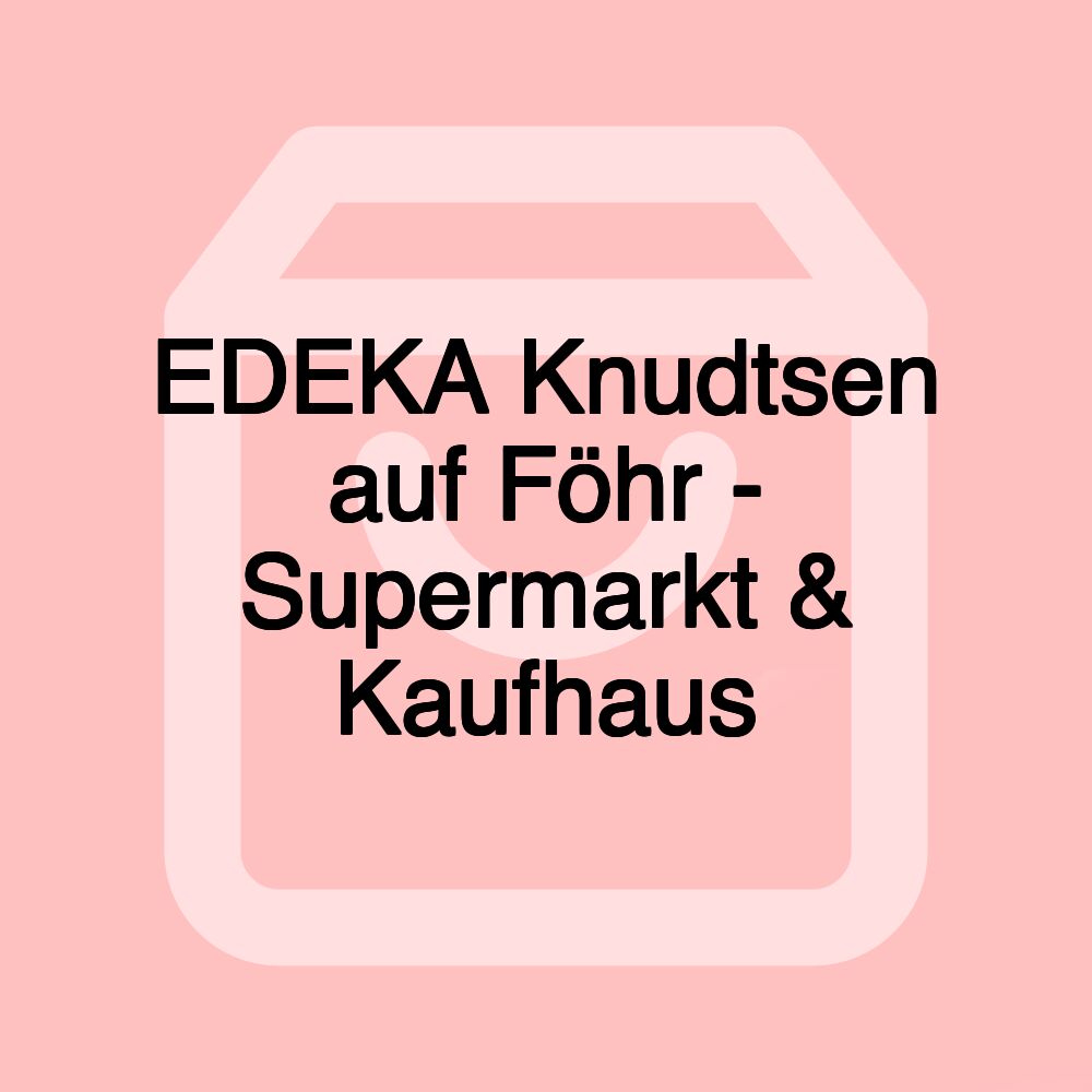 EDEKA Knudtsen auf Föhr - Supermarkt & Kaufhaus