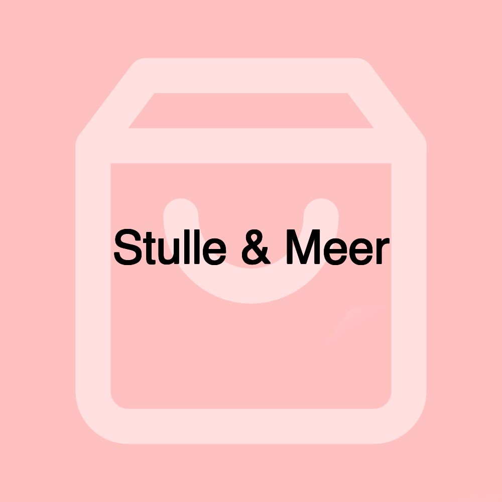 Stulle & Meer