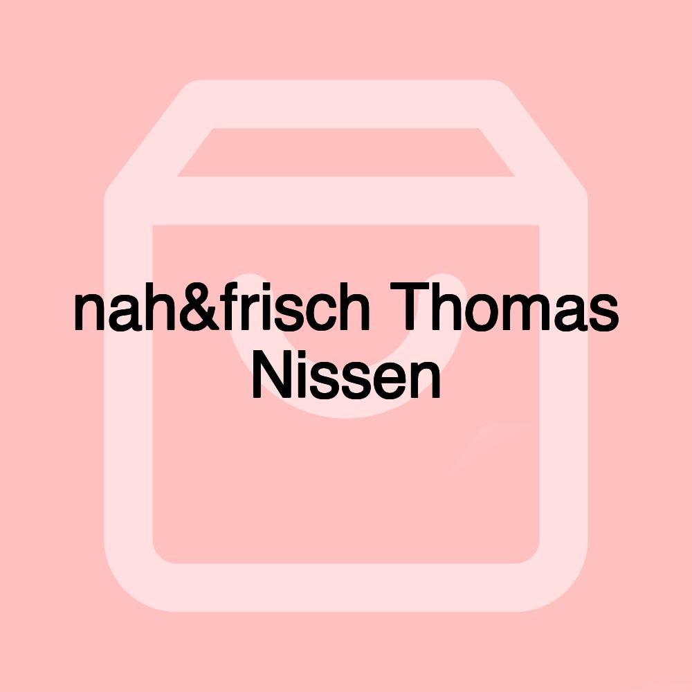 nah&frisch Thomas Nissen