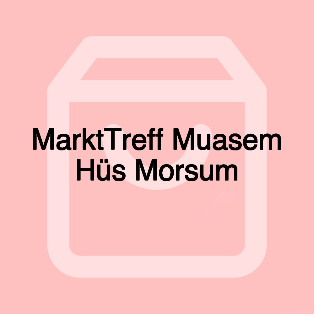 MarktTreff Muasem Hüs Morsum