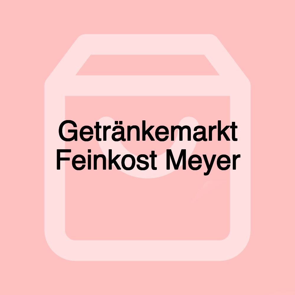 Getränkemarkt Feinkost Meyer